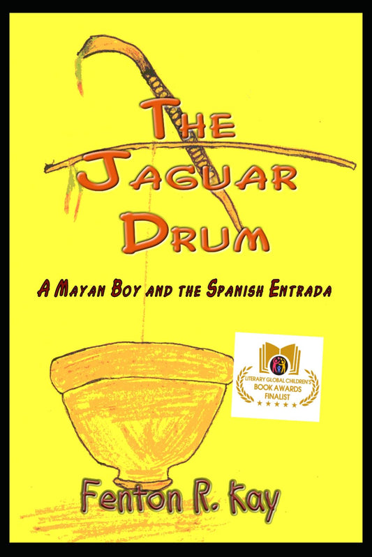 The Jaguar Drum: A Mayan Boy and the Spanish Entrada