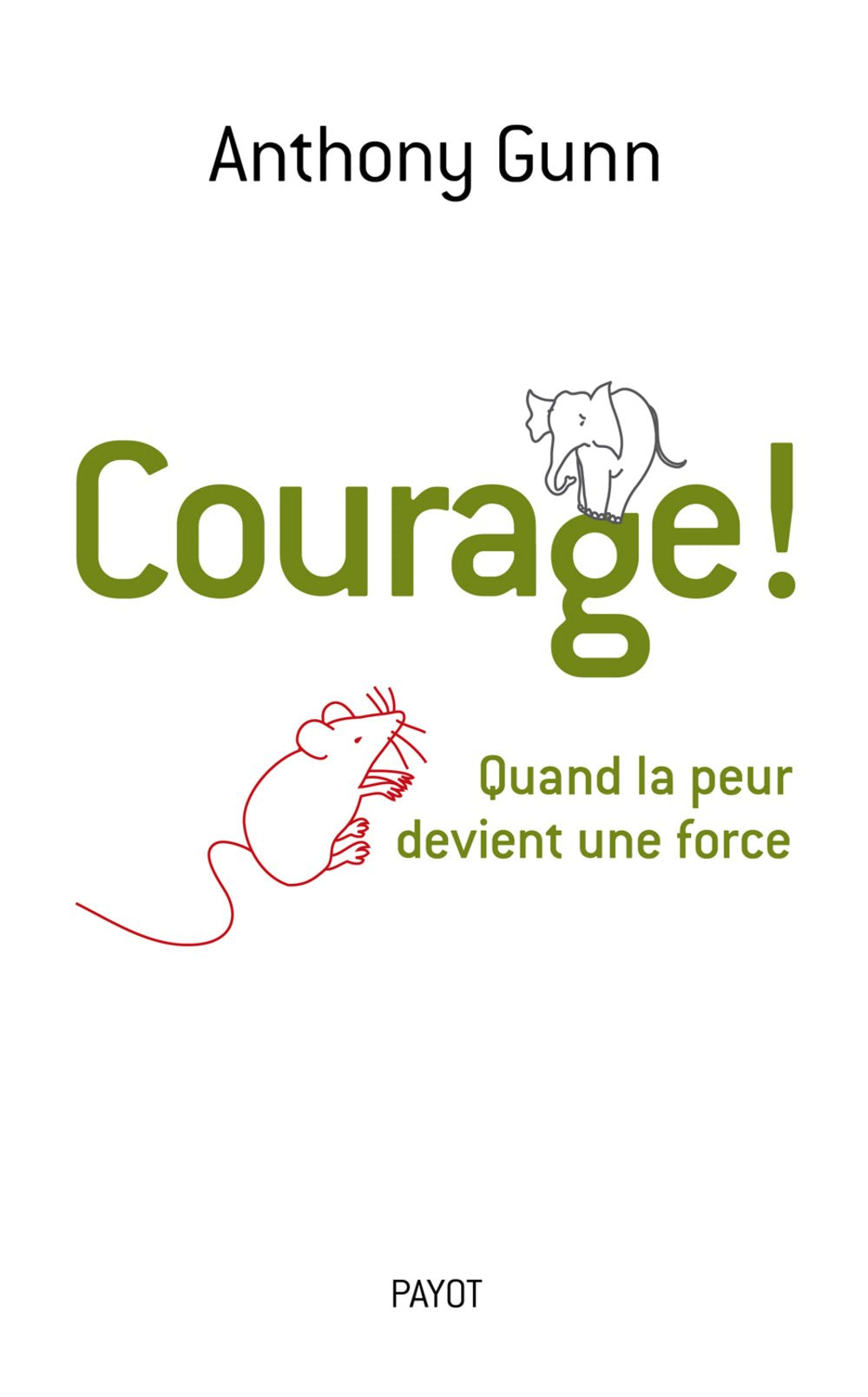 Courage !: Quand la peur devient une force