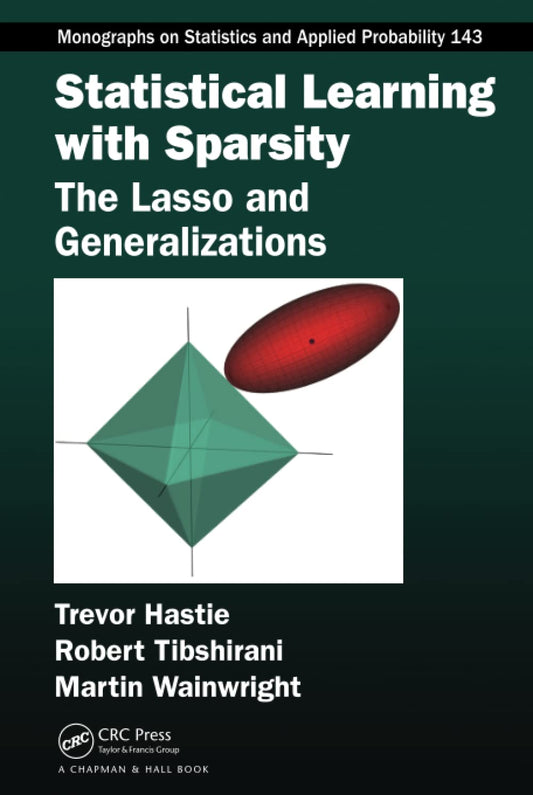 Statistical Learning with Sparsity (Chapman & Hall/CRC Monographs on Statistics and Applied Probability)