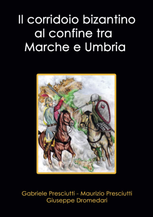 Il corridoio bizantino al confine tra Marche e Umbria (Italian Edition)