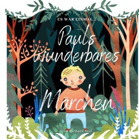 Pauls wunderbares Märchen: Gute Nacht Geschichten Märchenbuch für Kinder ab 1 Jahr (German Edition)