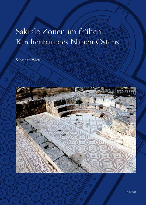 Sakrale Zonen Im Frühen Kirchenbau Des Nahen Ostens: Zum Kommunikationspotenzial Von Bodenmosaiken Für Die Schaffung Hei