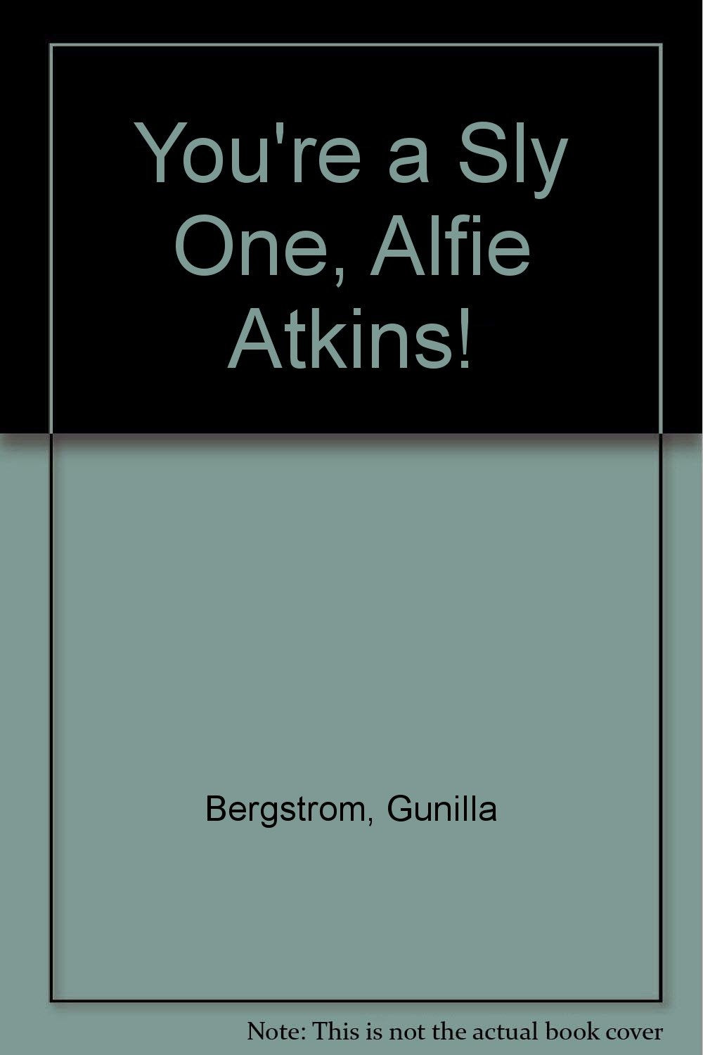 You're a Sly One, Alfie Atkins!
