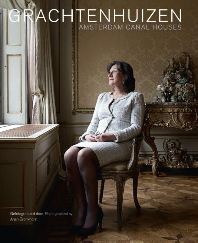 Amsterdam Canal Houses: vier eeuwen Amsterdamse grachtenhuizen en hun bewoners/four centuries of Amsterdam canal houses 