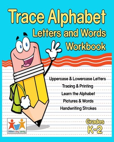 Trace Alphabet: Letters And Words Workbook: Lowercase and Uppercase Tracing Words and Alphabet Letters