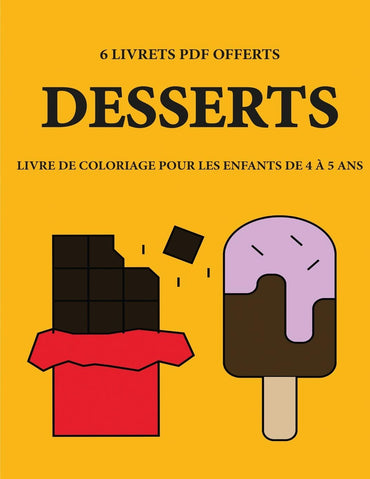 Livre de coloriage pour les enfants de 4 à 5 ans (DESSERTS): Ce livre dispose de 40 pages à colorier sans stress pour ré