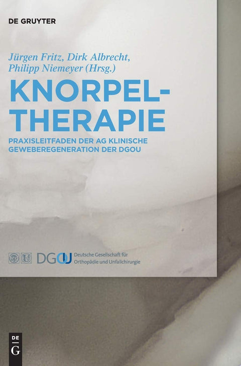 Knorpeltherapie: Praxisleitfaden der AG Klinische Geweberegeneration der DGOU (German Edition)