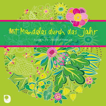 Mit Mandalas durchs Jahr: Ausmalen und Auftanken