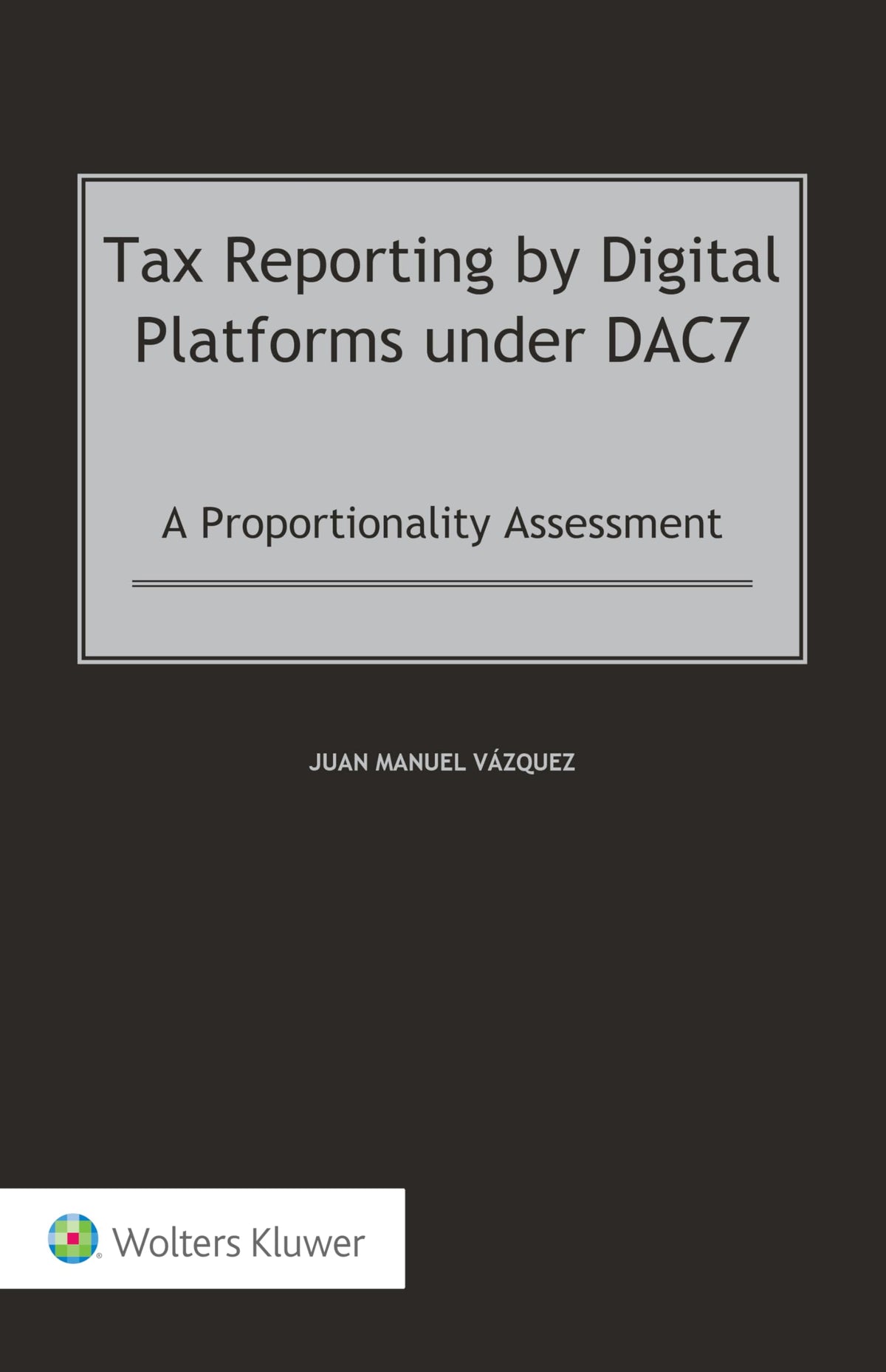 Tax Reporting by Digital Platforms Under Dac7: A Proportionality Assessment