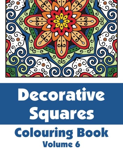 Decorative Squares Colouring Book (Volume 6) (Art-Filled Fun Colouring Books)