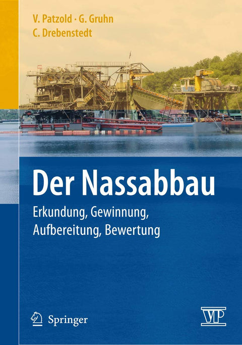 Der Nassabbau: Erkundung, Gewinnung, Aufbereitung, Bewertung (German Edition)