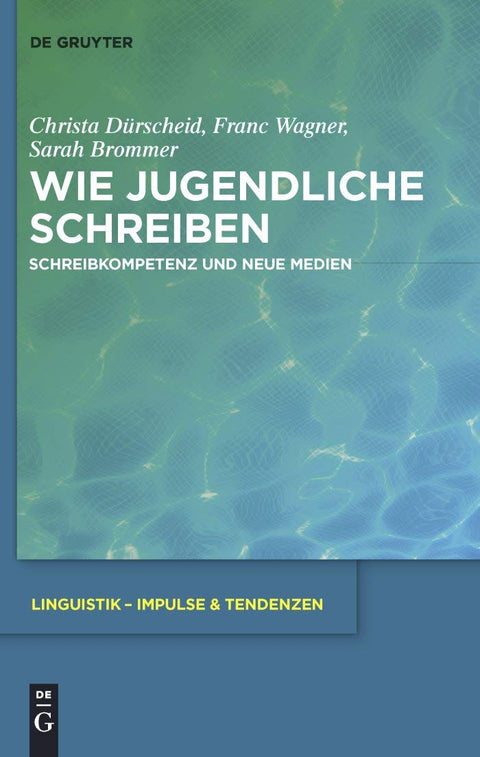 Wie Jugendliche schreiben: Schreibkompetenz und neue Medien (Linguistik – Impulse & Tendenzen, 41) (German Edition)
