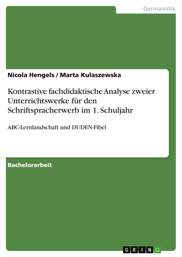 Kontrastive fachdidaktische Analyse zweier Unterrichtswerke für den Schriftspracherwerb im 1. Schuljahr: ABC-Lernlandsch