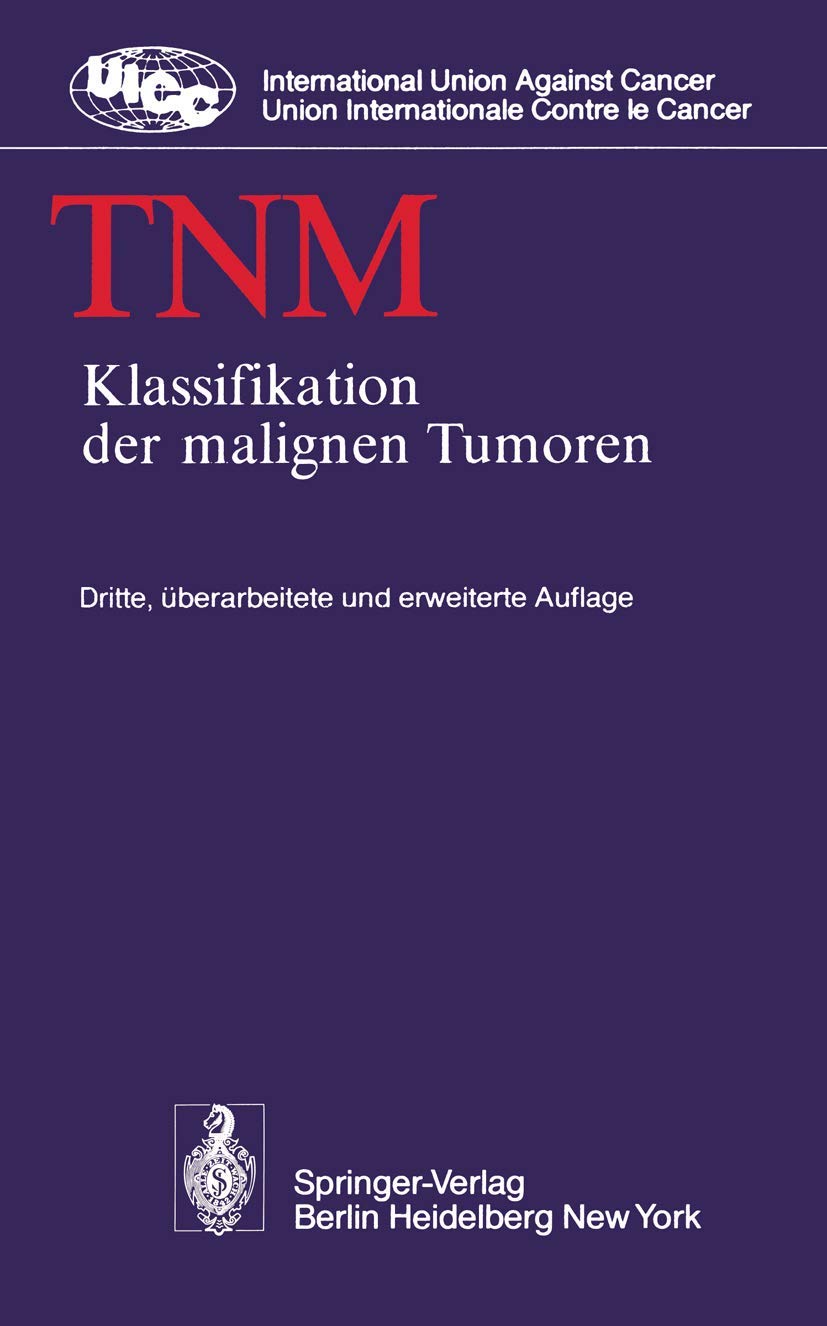 TNM: Klassifikation der malignen Tumoren (UICC International Union Against Cancer) (German Edition)