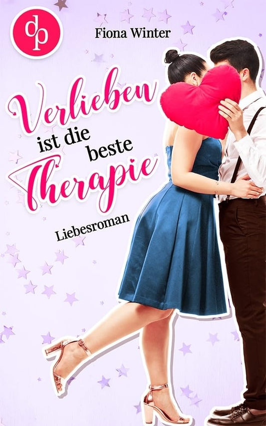 Verlieben ist die beste Therapie (German Edition)