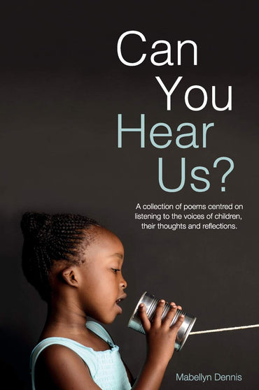 Can You Hear Us?: A collection of poems centred on listening to the voices of children, their thoughts and reflections