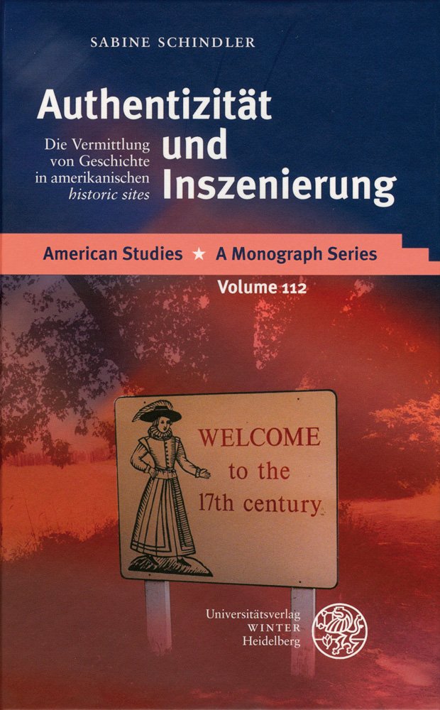 Authentizitat Und Inszenierung: Die Vermittlung Von Geschichte in Amerikanischen 'historic Sites' (American Studies - a 