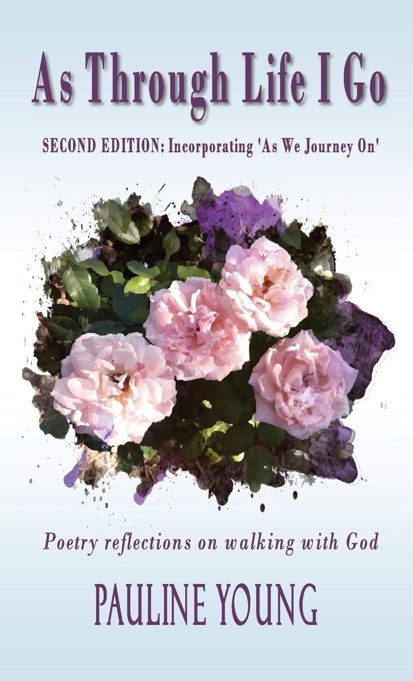 As Through Life I Go: Poetry reflectons on walking with God