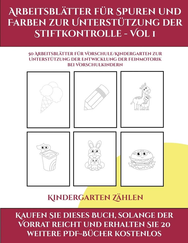 Kindergarten Zählen (Arbeitsblätter für Spuren und Farben zur Unterstützung der Stiftkontrolle - Vol 1): Dieses Buch ent