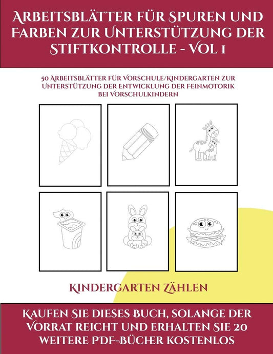Kindergarten Zählen (Arbeitsblätter für Spuren und Farben zur Unterstützung der Stiftkontrolle - Vol 1): Dieses Buch ent