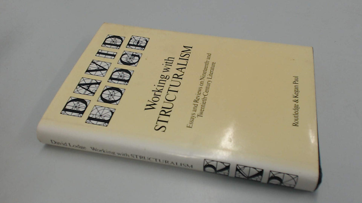 Working with structuralism: Essays and reviews on nineteenth and twentieth century literature