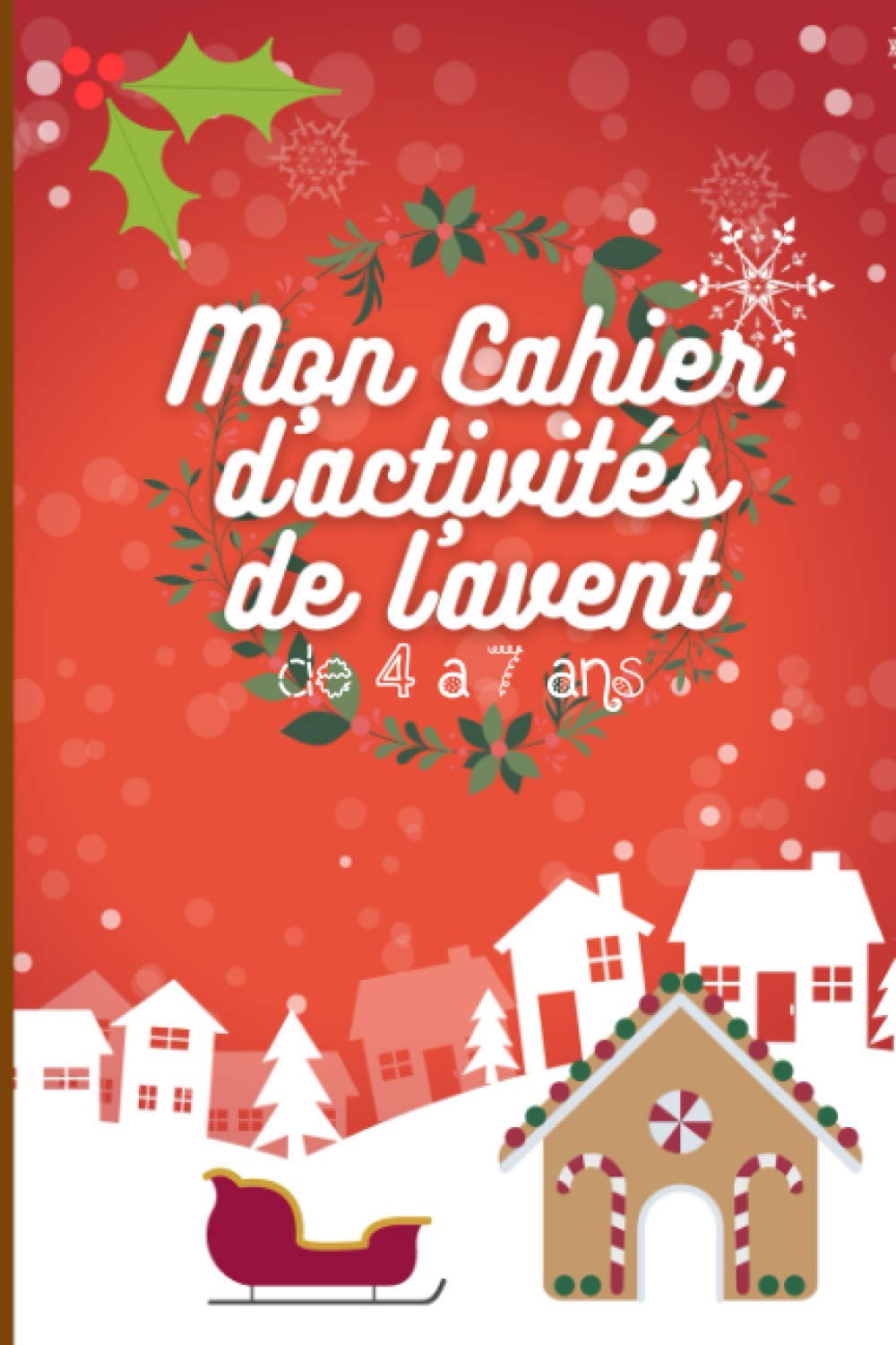 Mon cahier d'activités de l'avent de 4 à 7 ans: enfants de 4 à 7 ans | Noël | Calendrier de l'avent pour s'amuser 37 pag