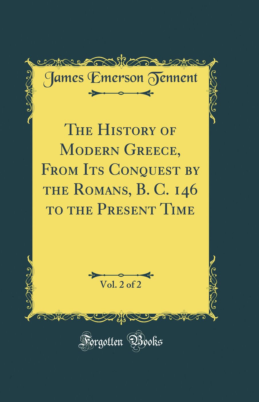 The History of Modern Greece, From Its Conquest by the Romans, B. C. 146 to the Present Time, Vol. 2 of 2 (Classic Repri