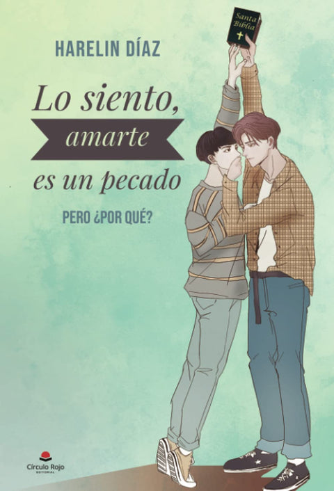 Lo siento, amarte es un pecado: Pero ¿por qué? (Spanish Edition)