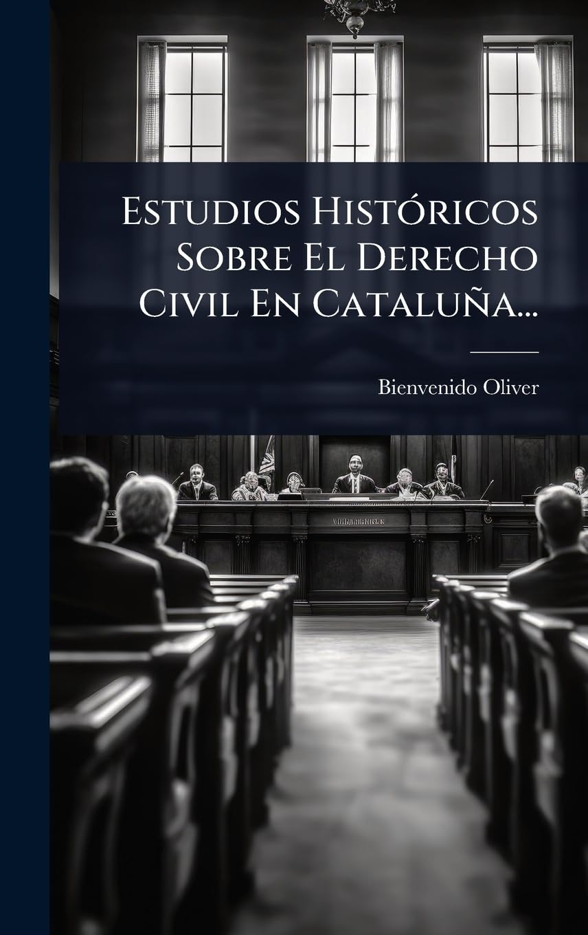 Estudios HistÃ3ricos Sobre El Derecho Civil En Cataluña... (Spanish Edition)