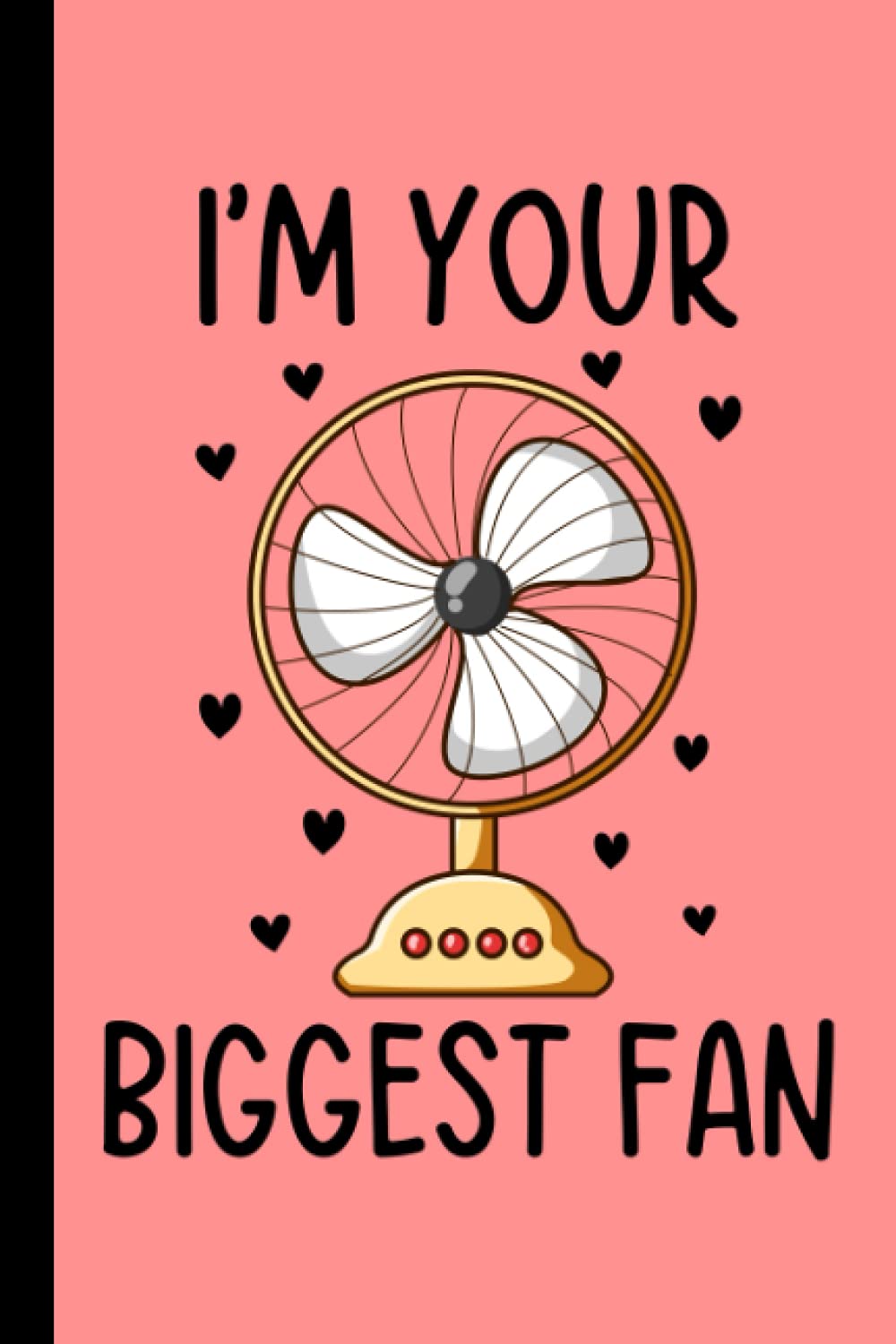 I'm Your Biggest Fan: Journal, Diary And Planner, Funny Valentines Day Gift, Unique Gift Alternative to Card