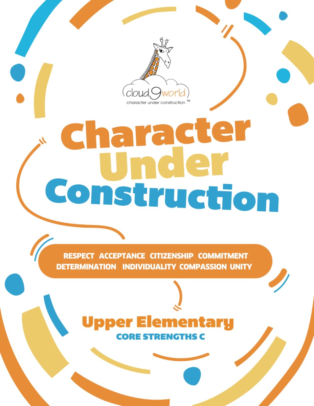 Character Under Construction: Upper Elementary Core Strengths C