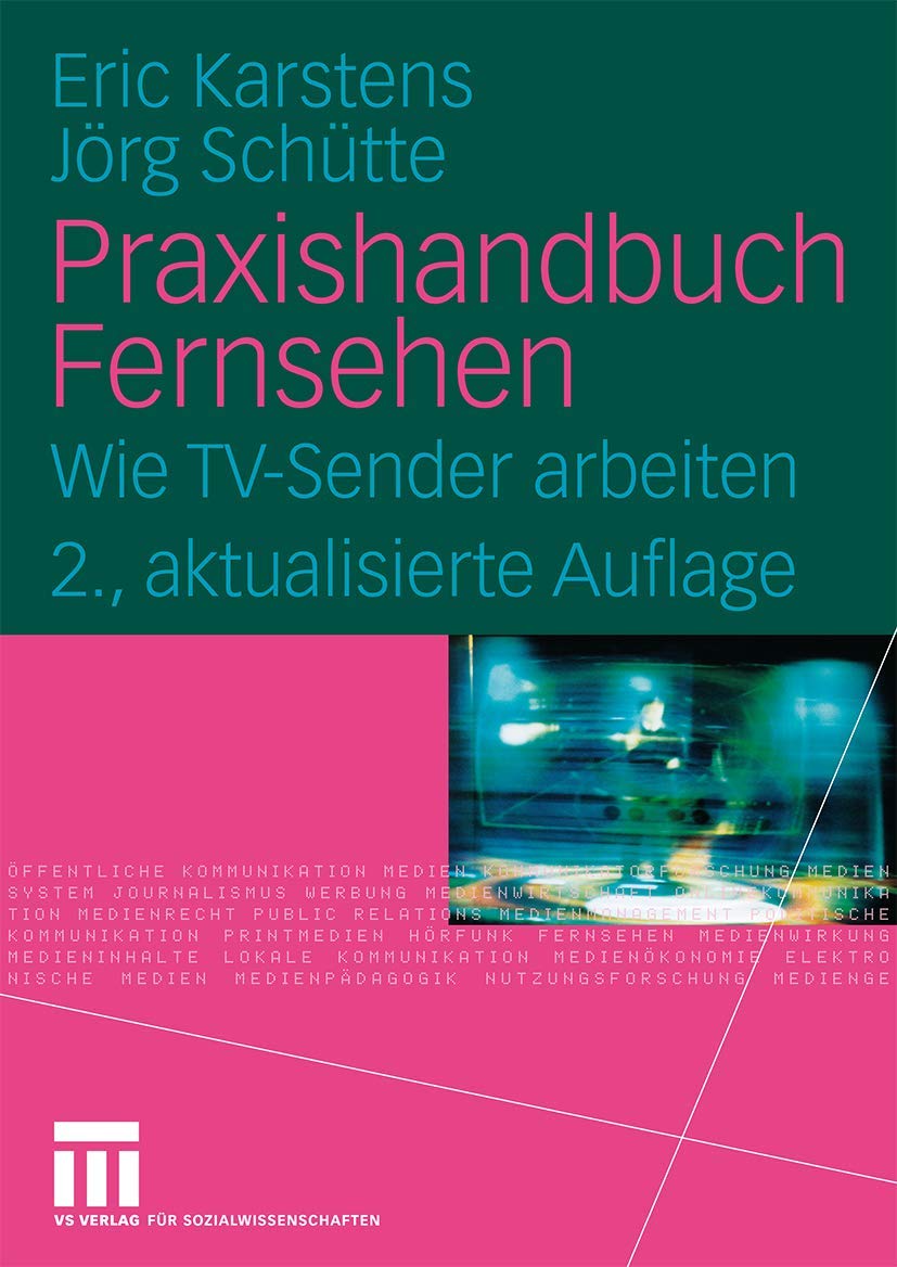 Praxishandbuch Fernsehen: Wie TV-Sender arbeiten (German Edition)