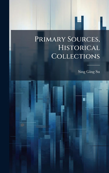 Primary Sources, Historical Collections