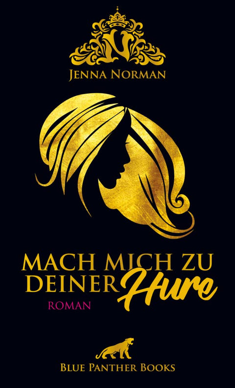 Mach mich zu deiner Hure | Erotischer Roman: Von der Karrierefrau verwandelt sie sich in die verführerische Hure ...