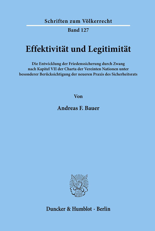 Effektivitat Und Legitimitat: Die Entwicklung Der Friedenssicherung Durch Zwang Nach Kapitel VII Der Charta Der Vereinte