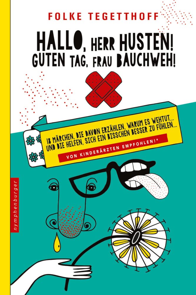 Hallo, Herr Husten! Guten Tag, Frau Bauchweh!: 18 Märchen, die davon erzählen, warum es wehtut ... und die helfen, sich 