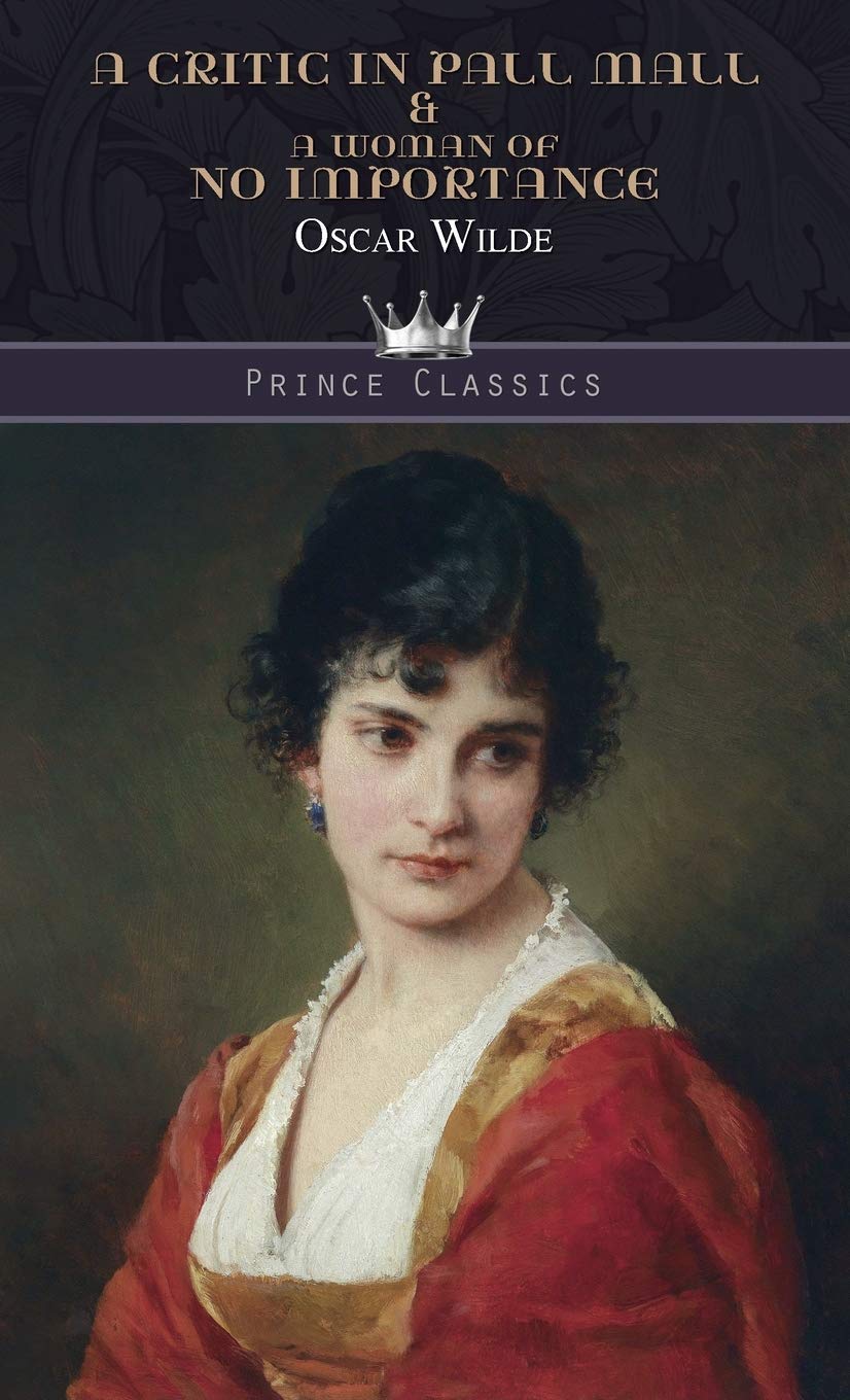 A Critic In Pall Mall & A Woman of No Importance (Prince Classics)