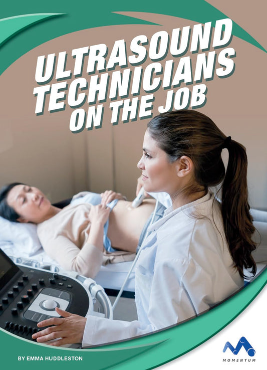 Ultrasound Technicians on the Job (Exploring Trade Jobs)