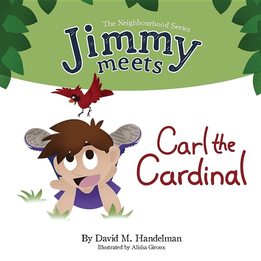 Jimmy Meets Carl the Cardinal (The Neighbourhood Series)