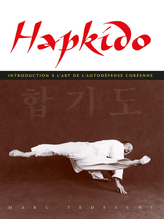Hapkido, introduction à l'art de l'auto-défense: Introduction à l'art de l'autodéfense coréenne