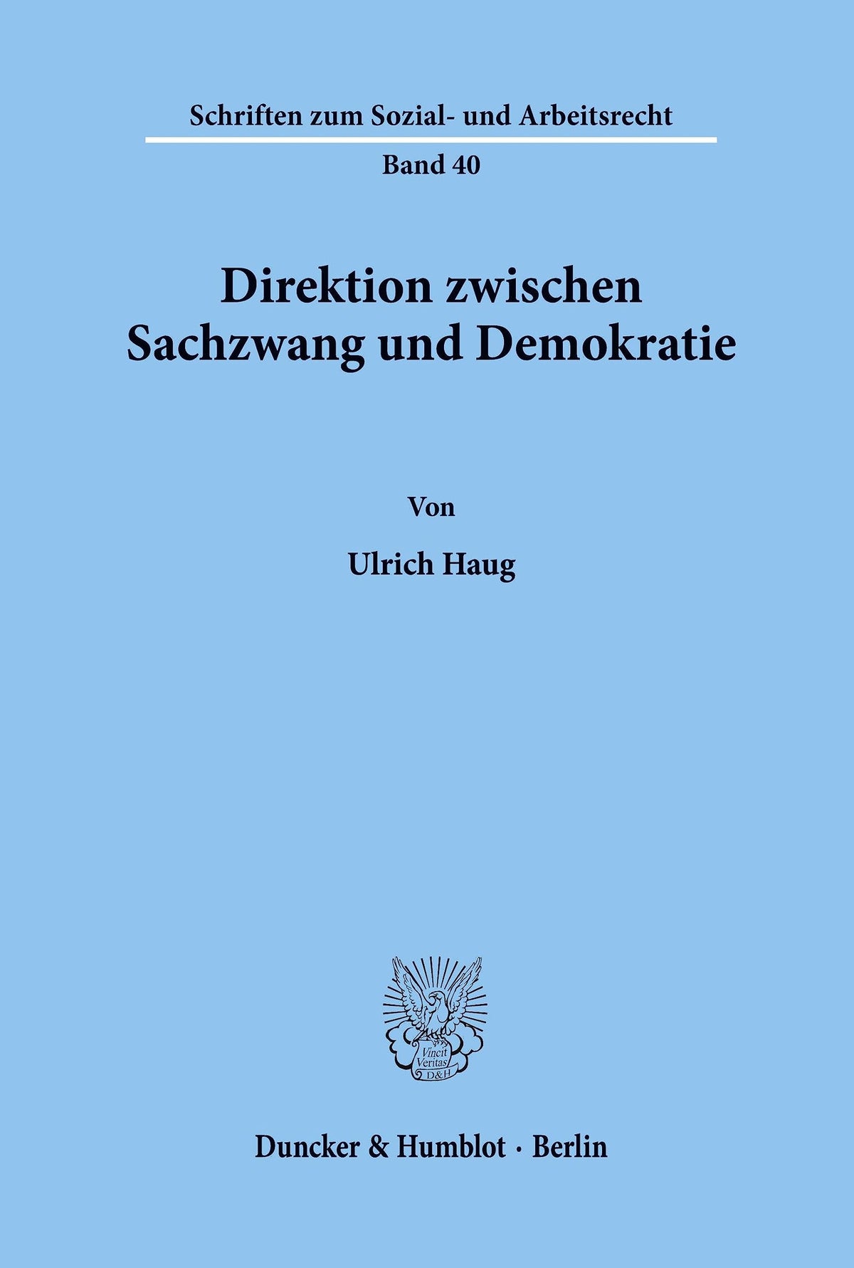 Direktion Zwischen Sachzwang Und Demokratie. (Schriften Zum Sozial- Und Arbeitsrecht) (German Edition)