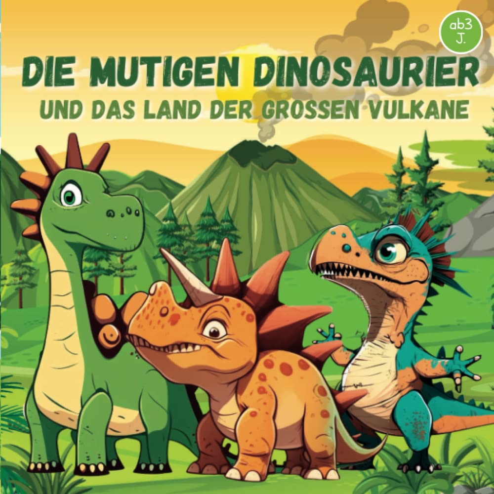 Die mutigen Dinosaurier und das Land der großen Vulkane: Eine Spannende Gute Nacht Geschichte ab 3 Jahren Dino (German E