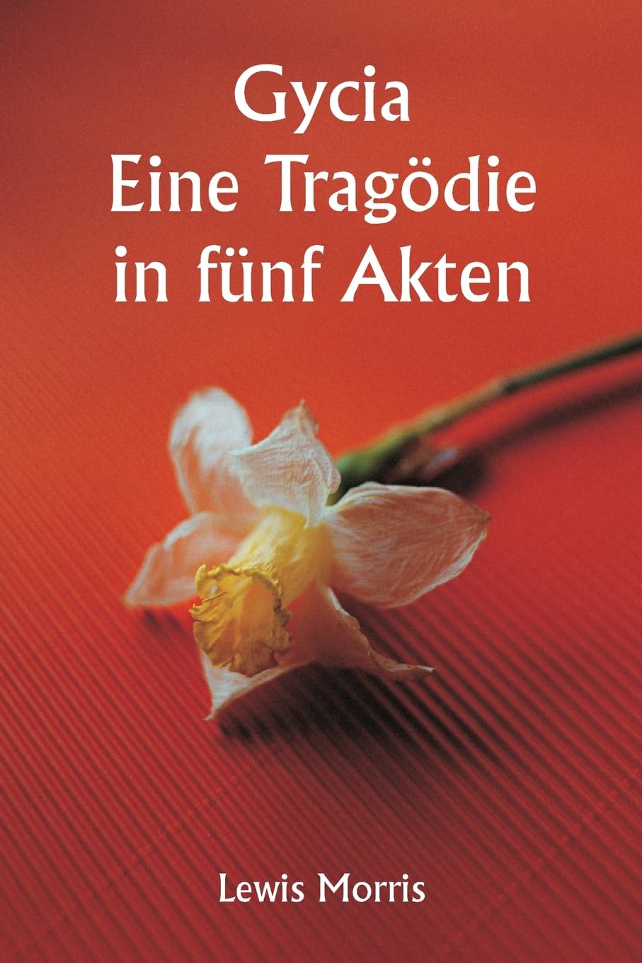 Gycia Eine Tragödie in fünf Akten (German Edition)