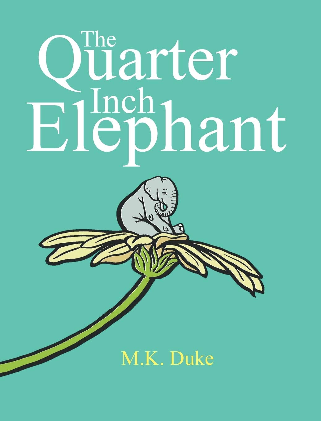 The Quarter Inch Elephant: Big or Small There Is a Place for Us All