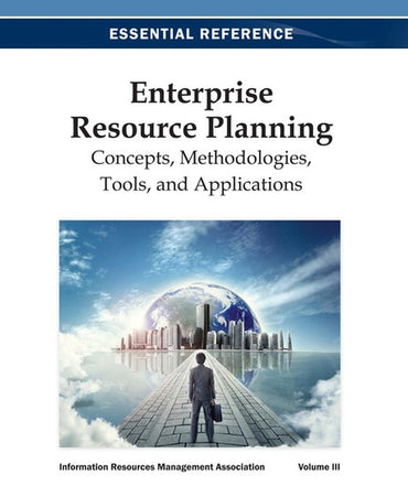Enterprise Resource Planning: Concepts, Methodologies, Tools, and Applications (3 Vol. Set)