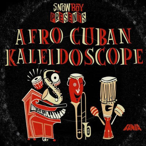 Snowboy Presents Afro-Cuban Kaleidoscope