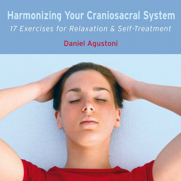 Harmonizing Your Craniosacral System CD: 17 Exercises for Relaxation and Self-Treatment