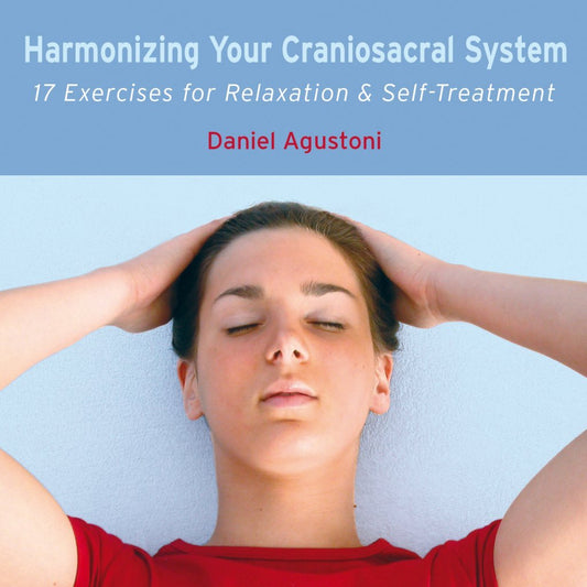 Harmonizing Your Craniosacral System CD: 17 Exercises for Relaxation and Self-Treatment