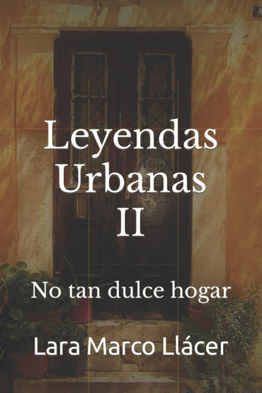 Leyendas Urbanas II: No tan dulce hogar (Spanish Edition)
