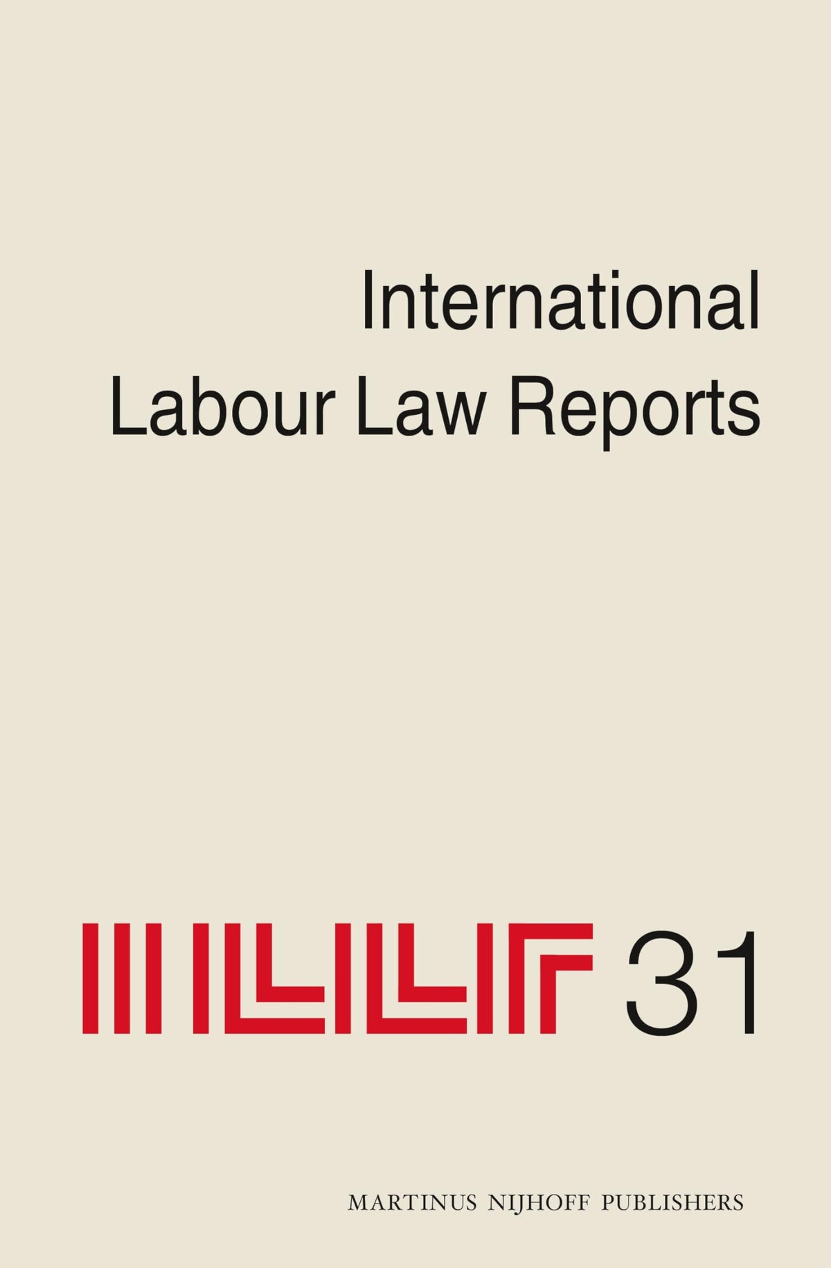 International Labour Law Reports, Volume 31
